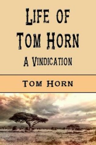 Cover of Life of Tom Horn (Illustrated Edition)