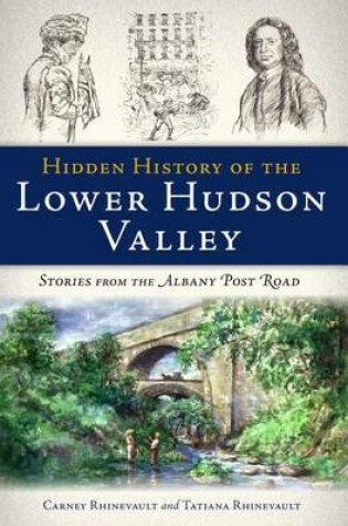 Cover of Hidden History of the Lower Hudson Valley