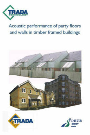 Cover of Acoustic Performance of Party Floors and Walls in Timber Framed Buildings