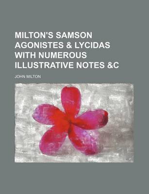 Book cover for Milton's Samson Agonistes & Lycidas with Numerous Illustrative Notes &C