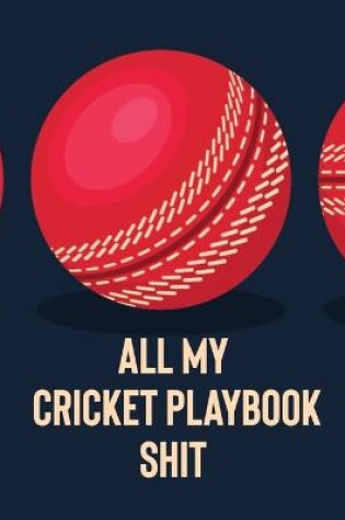 Cover of All My Cricket Playbook Shit