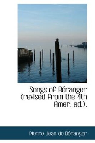 Cover of Songs of B Ranger (Revised from the 4th Amer. Ed.).