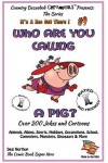 Book cover for Who Are You Calling A Pig? Over 200 Jokes + Cartoons - Animals, Aliens, Sports, Holidays, Occupations, School, Computers, Monsters, Dinosaurs & More- in BLACK and WHITE