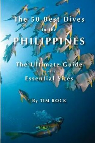 Cover of The 50 Best Dives in the Philippines