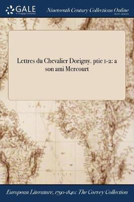 Cover of Lettres Du Chevalier Dorigny. Ptie 1-2