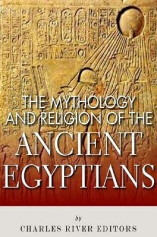 Cover of The Mythology and Religion of the Ancient Egyptians