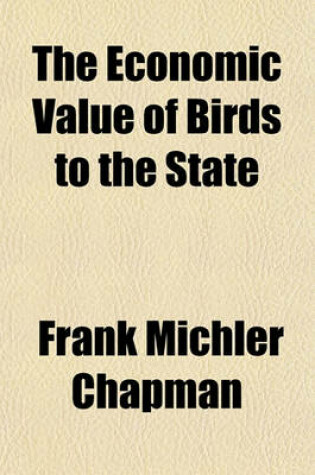 Cover of The Economic Value of Birds to the State the Economic Value of Birds to the State