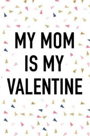 Cover of My Mom Is My Valentine