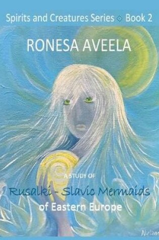 Cover of A Study of Rusalki - Slavic Mermaids of Eastern Europe