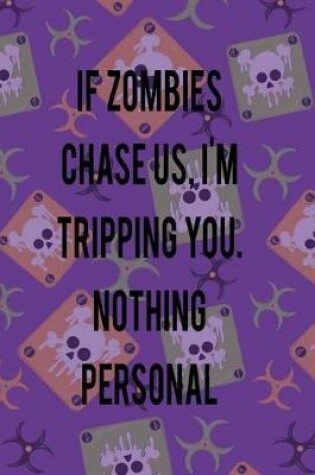 Cover of If Zombies Chase Us. I'm Tripping You. Nothing Personal.