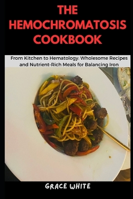 Book cover for The Hemochromatosis Cookbook