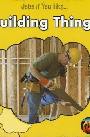 Cover of Jobs If You Like... Building Things