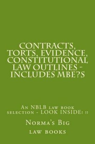 Cover of Contracts, Torts, Evidence, Constitutional Law Outlines - Includes MBE's