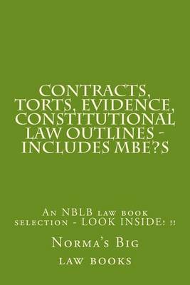 Book cover for Contracts, Torts, Evidence, Constitutional Law Outlines - Includes MBE's