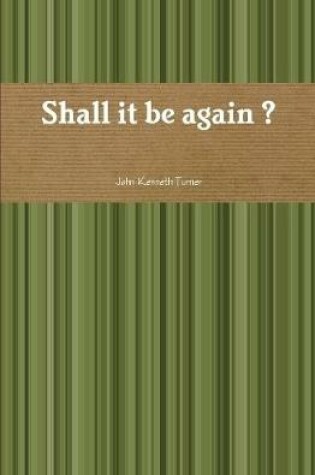 Cover of Shall it be Again ?