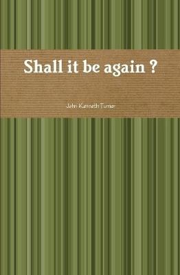 Book cover for Shall it be Again ?