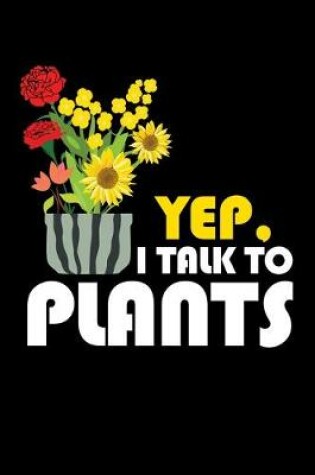 Cover of Yep. I Talk To Plants