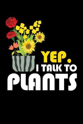 Book cover for Yep. I Talk To Plants