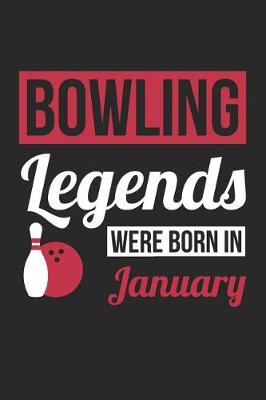 Book cover for Bowling Notebook - Bowling Legends Were Born In January - Bowling Journal - Birthday Gift for Bowler