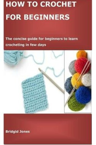 Cover of How to Crochet for Beginners