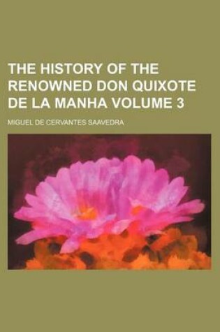 Cover of The History of the Renowned Don Quixote de La Manha Volume 3