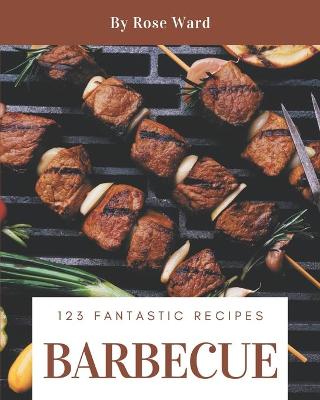 Book cover for 123 Fantastic Barbecue Recipes