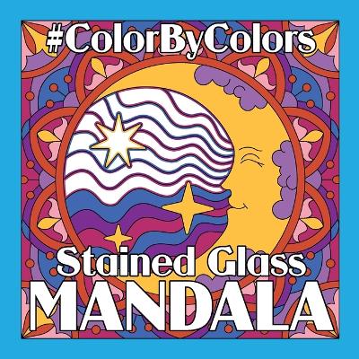Book cover for Stained Glass MANDALA Color By Colors