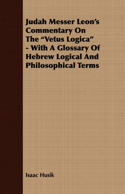 Book cover for Judah Messer Leon's Commentary On The "Vetus Logica" - With A Glossary Of Hebrew Logical And Philosophical Terms