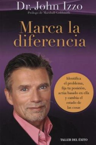 Cover of Marca La Diferencia Identifica El Problema, Fija Tu Posicion, Actua Basado En Ella y Cambia El Estado de Las Cosas.