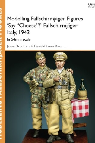 Cover of Modelling Fallschirmjager Figures 'Say "Cheese"!' Fallschirmjager Italy, 1943
