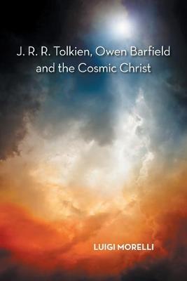 Book cover for J. R. R. Tolkien, Owen Barfield and the Cosmic Christ