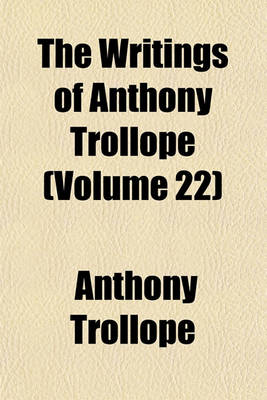 Book cover for The Writings of Anthony Trollope (Volume 22)