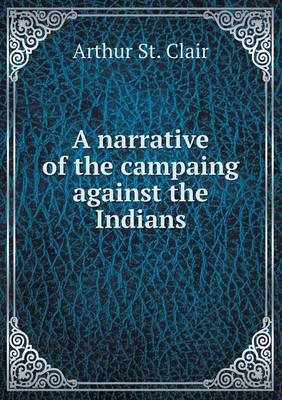 Book cover for A narrative of the campaing against the Indians