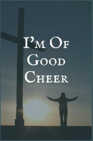 Cover of I'm Of Good Cheer