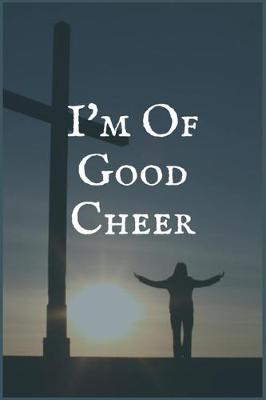 Book cover for I'm Of Good Cheer