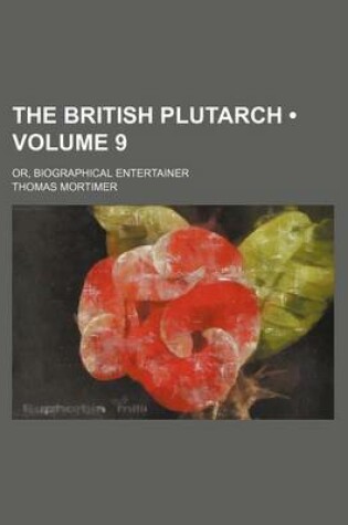 Cover of The British Plutarch (Volume 9); Or, Biographical Entertainer