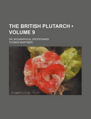 Book cover for The British Plutarch (Volume 9); Or, Biographical Entertainer