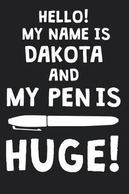 Book cover for Hello! My Name Is DAKOTA And My Pen Is Huge!