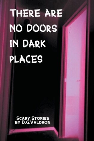 Cover of There Are No Doors In Dark Places