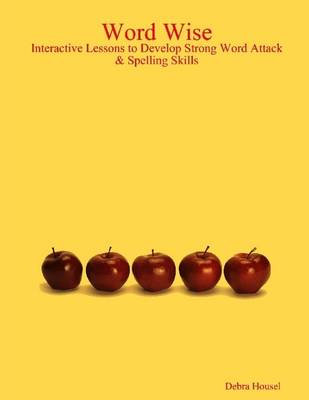 Book cover for Word Wise: Interactive Lessons to Develop Strong Word Attack & Spelling Skills