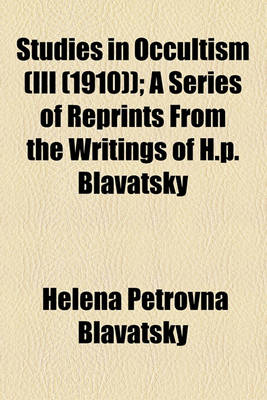 Book cover for Studies in Occultism (III (1910)); A Series of Reprints from the Writings of H.P. Blavatsky