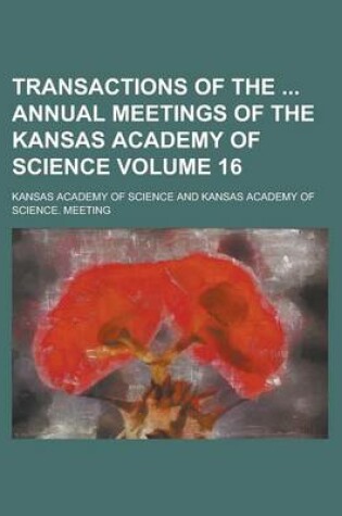 Cover of Transactions of the Annual Meetings of the Kansas Academy of Science Volume 16