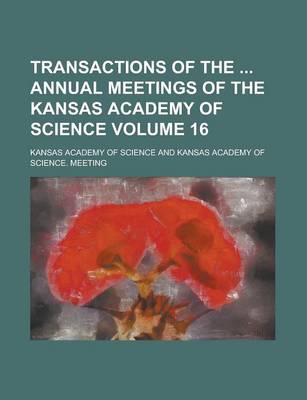 Book cover for Transactions of the Annual Meetings of the Kansas Academy of Science Volume 16