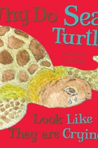 Cover of Why Do Sea Turtles Look Like They Are Crying?