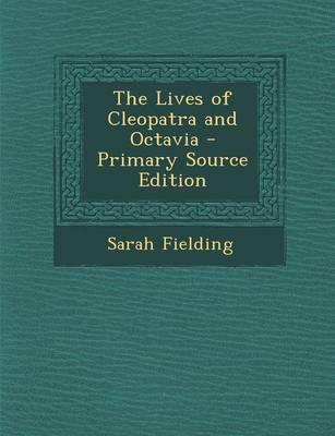 Book cover for The Lives of Cleopatra and Octavia - Primary Source Edition