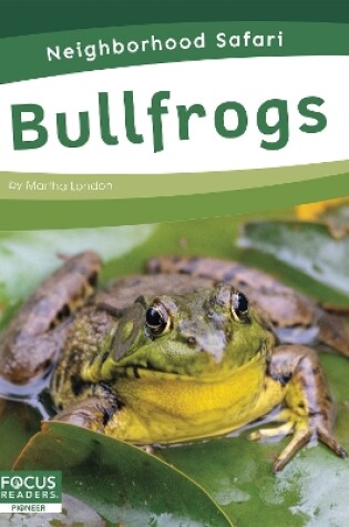 Cover of Neighborhood Safari: Bullfrogs