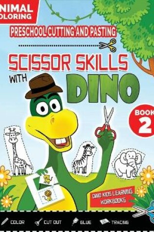 Cover of PRESCHOOL CUTTING AND PASTING - SCISSOR SKILLS WITH DINO (Book 2)