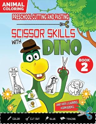 Book cover for PRESCHOOL CUTTING AND PASTING - SCISSOR SKILLS WITH DINO (Book 2)