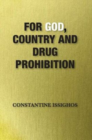 Cover of For God, Country and Drug Prohibition
