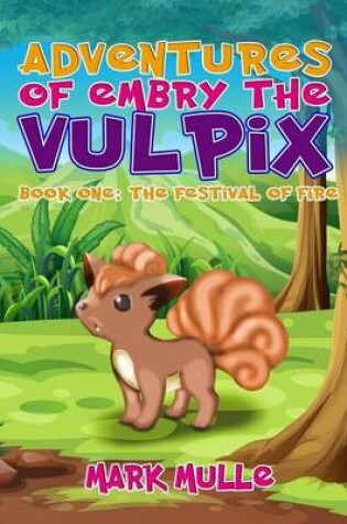 Cover of Adventures of Embry the Vulpix (Book 1)